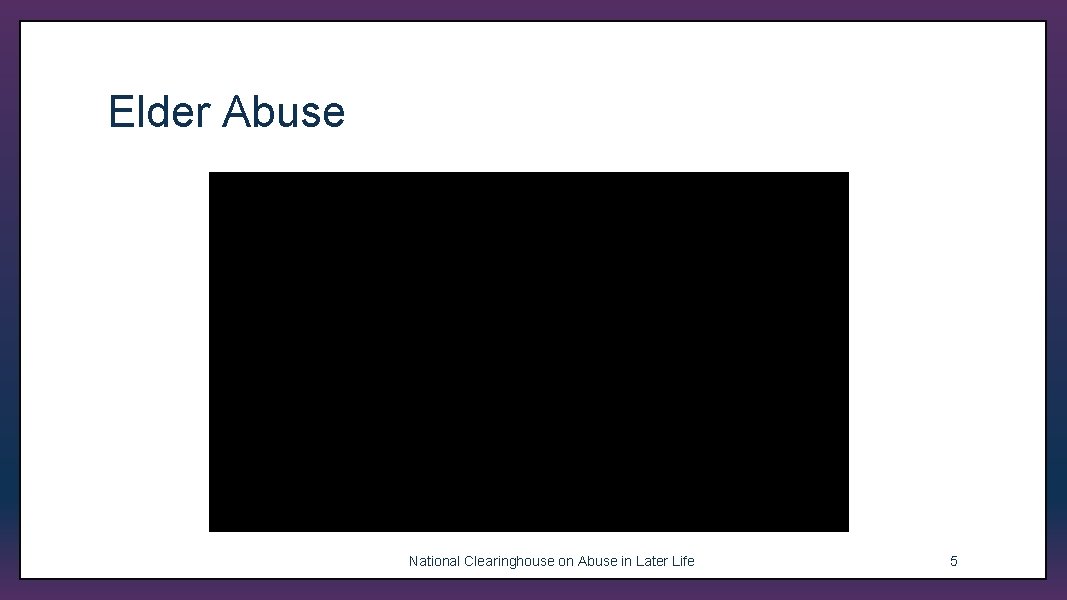 Elder Abuse (2) National Clearinghouse on Abuse in Later Life 5 