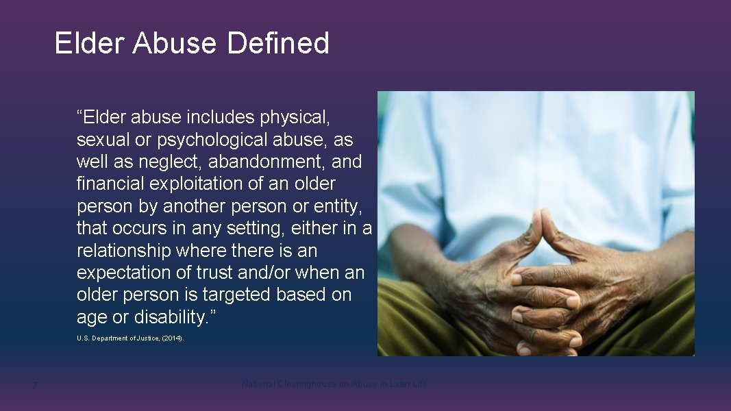Elder Abuse Defined “Elder abuse includes physical, sexual or psychological abuse, as well as