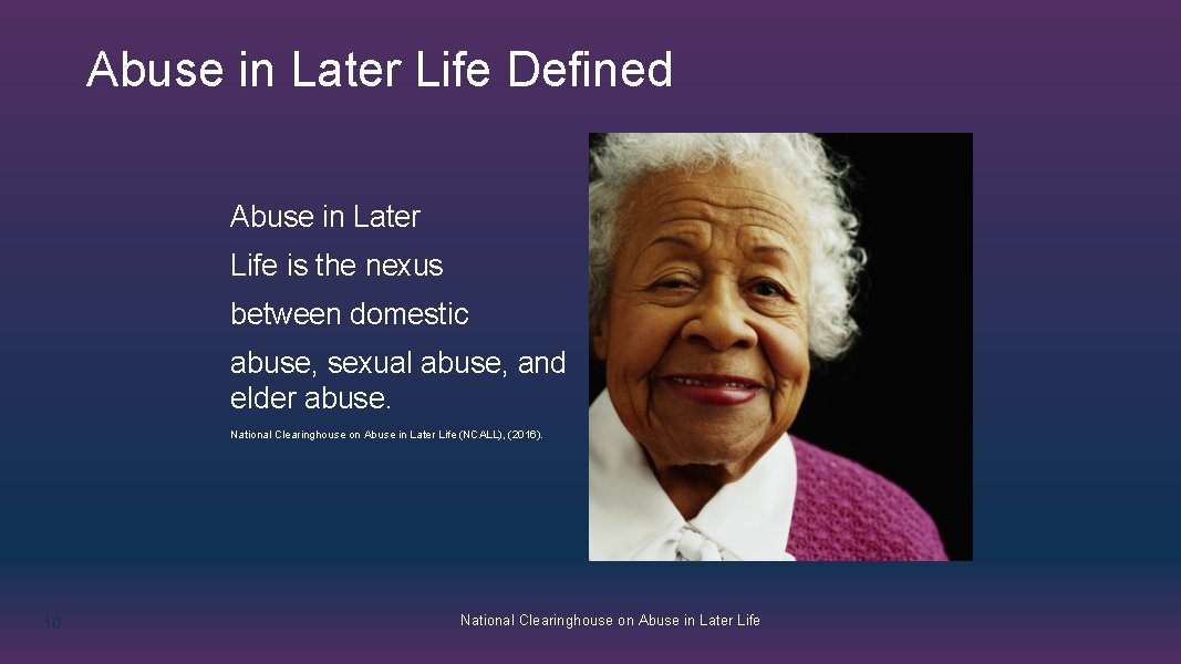 Abuse in Later Life Defined Abuse in Later Life is the nexus between domestic