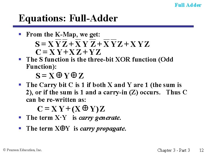 Full Adder Equations: Full-Adder § From the K-Map, we get: S = XYZ+ XYZ