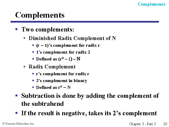 Complements § Two complements: • Diminished Radix Complement of N § (r 1)’s complement