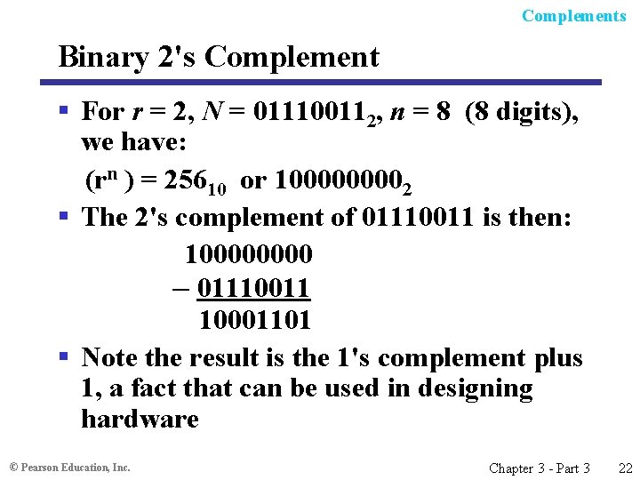 Complements Binary 2's Complement § For r = 2, N = 011100112, n =