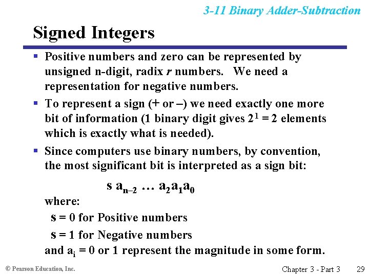 3 -11 Binary Adder-Subtraction Signed Integers § Positive numbers and zero can be represented