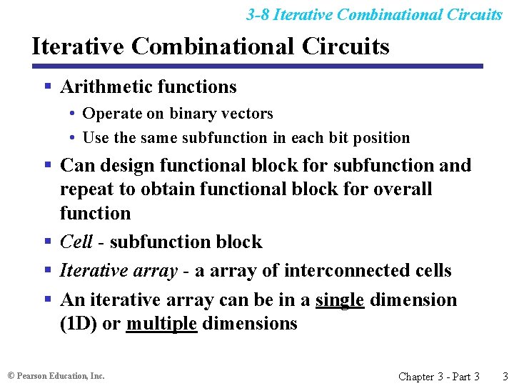 3 -8 Iterative Combinational Circuits § Arithmetic functions • Operate on binary vectors •