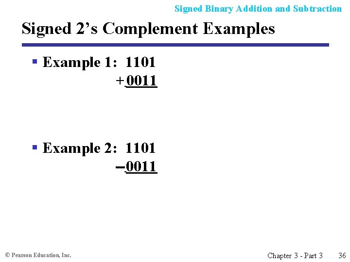 Signed Binary Addition and Subtraction Signed 2’s Complement Examples § Example 1: 1101 +