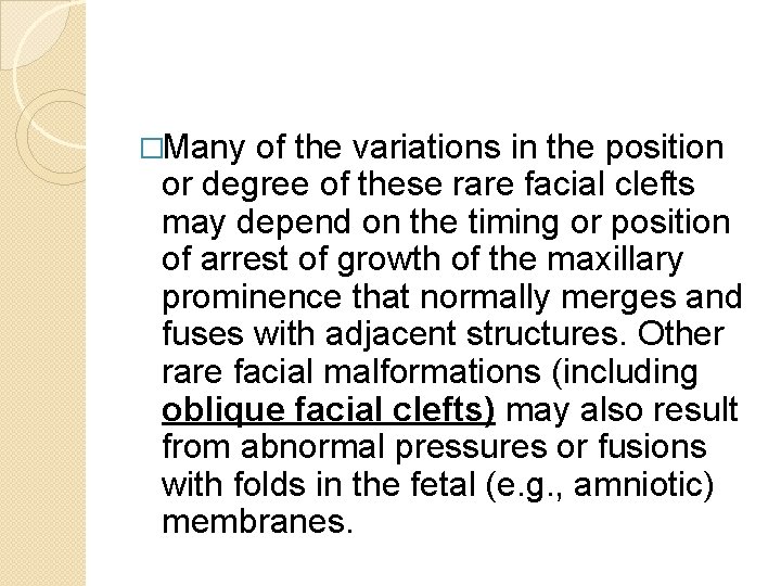 �Many of the variations in the position or degree of these rare facial clefts