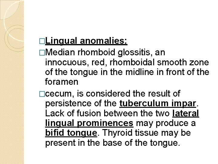 �Lingual anomalies: �Median rhomboid glossitis, an innocuous, red, rhomboidal smooth zone of the tongue