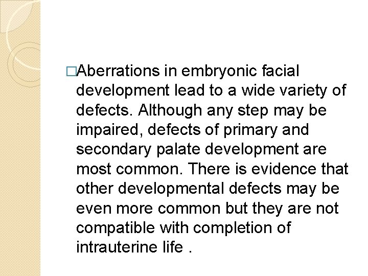 �Aberrations in embryonic facial development lead to a wide variety of defects. Although any