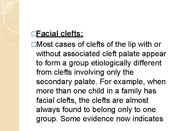 �Facial clefts: �Most cases of clefts of the lip with or without associated cleft