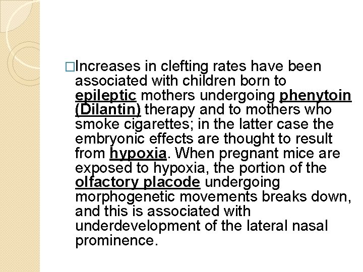 �Increases in clefting rates have been associated with children born to epileptic mothers undergoing