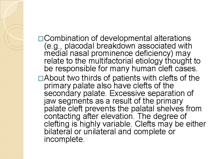 �Combination of developmental alterations (e. g. , placodal breakdown associated with medial nasal prominence