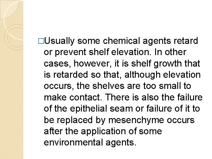 �Usually some chemical agents retard or prevent shelf elevation. In other cases, however, it
