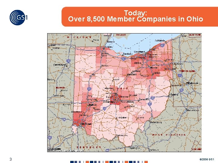 Today: Over 8, 500 Member Companies in Ohio 3 © 2006 GS 1 Today: Over 8, 500 Member Companies in Ohio 3 © 2006 GS 1