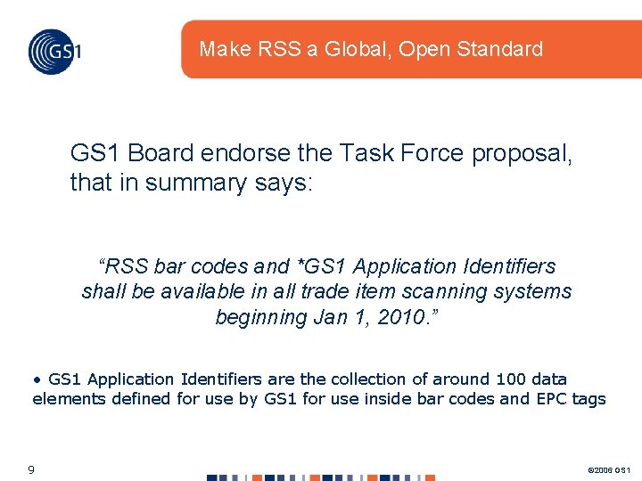Make RSS a Global, Open Standard GS 1 Board endorse the Task Force proposal, Make RSS a Global, Open Standard GS 1 Board endorse the Task Force proposal,