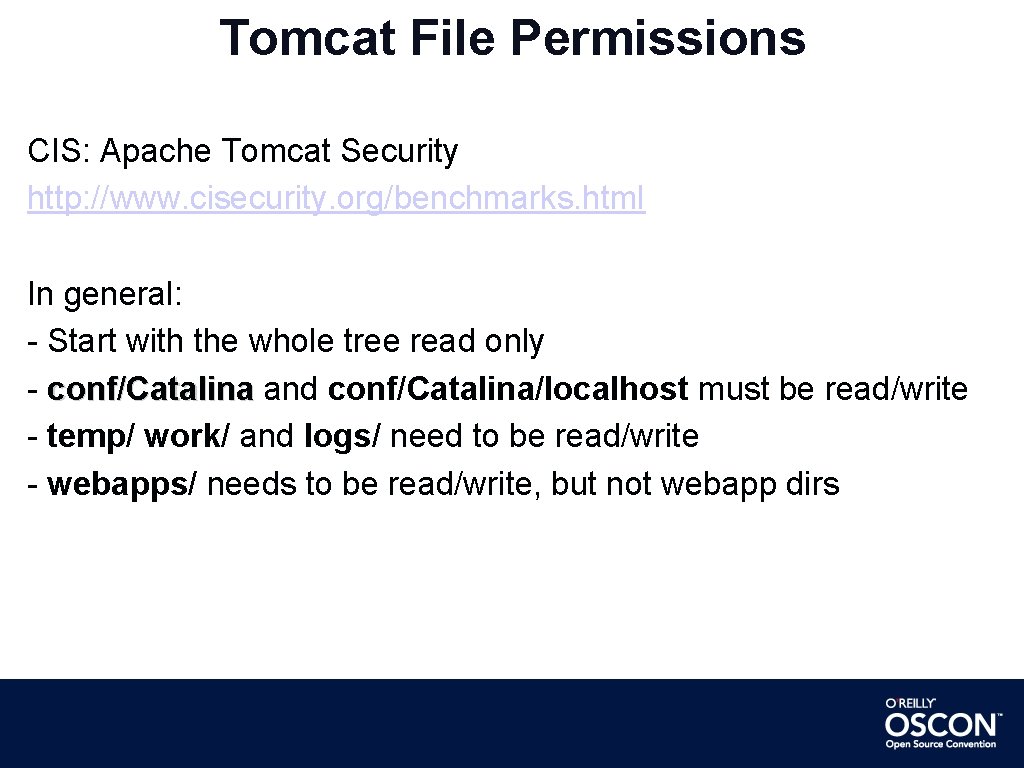 Tomcat File Permissions CIS: Apache Tomcat Security http: //www. cisecurity. org/benchmarks. html In general: