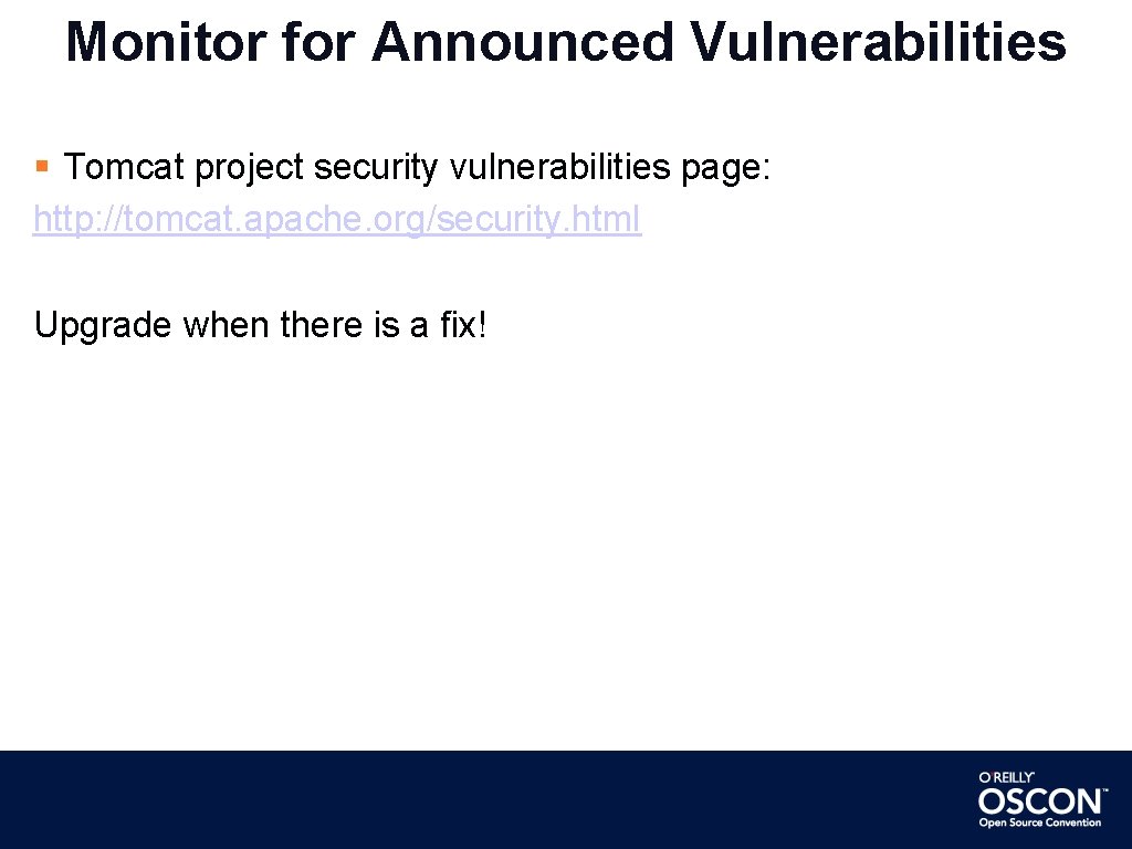 Monitor for Announced Vulnerabilities Tomcat project security vulnerabilities page: http: //tomcat. apache. org/security. html