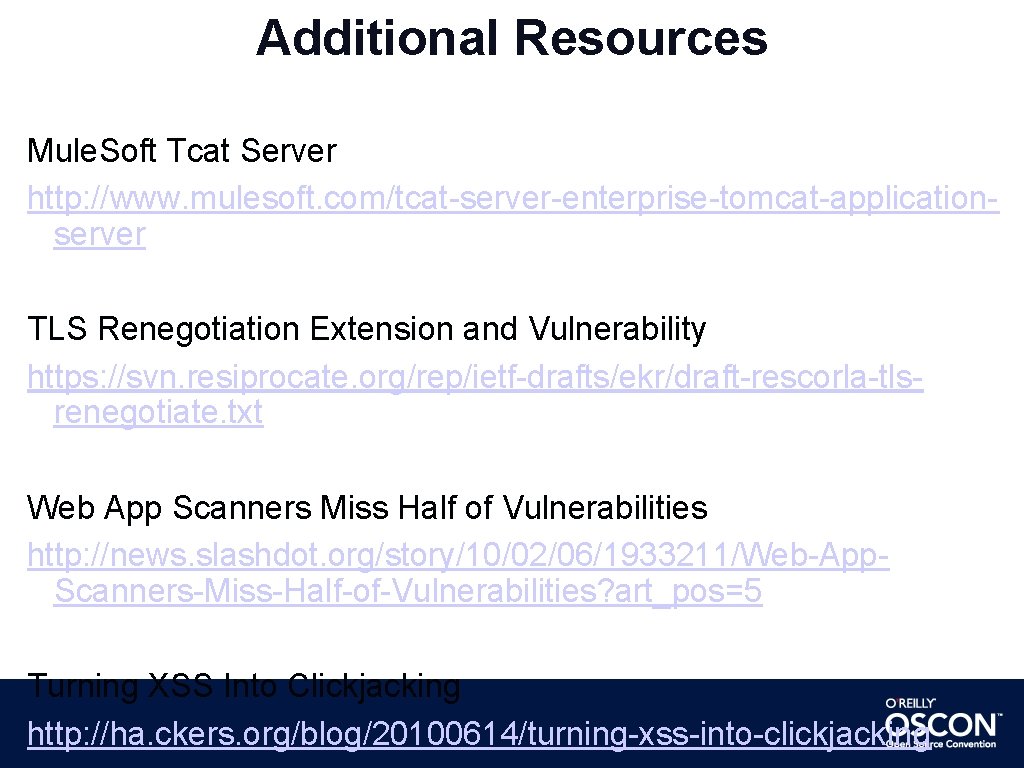 Additional Resources Mule. Soft Tcat Server http: //www. mulesoft. com/tcat-server-enterprise-tomcat-applicationserver TLS Renegotiation Extension and
