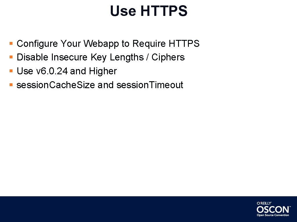 Use HTTPS Configure Your Webapp to Require HTTPS Disable Insecure Key Lengths / Ciphers