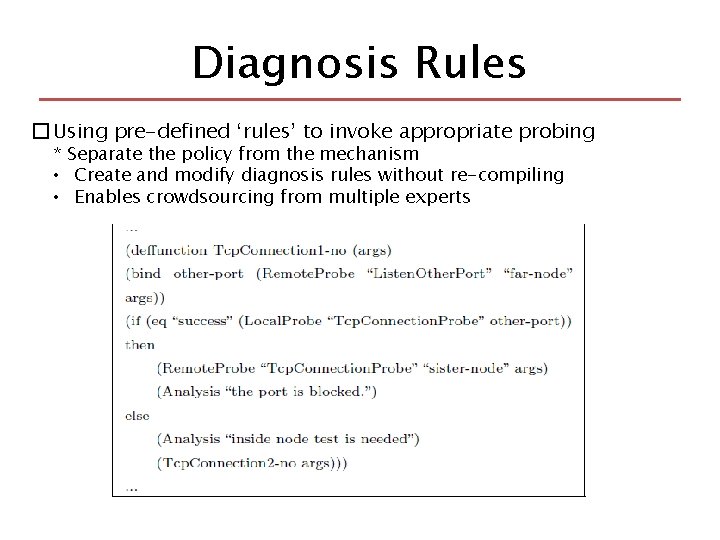 Diagnosis Rules � Using pre-defined ‘rules’ to invoke appropriate probing * Separate the policy