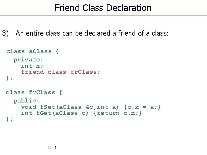 Friend Class Declaration 3) An entire class can be declared a friend of a