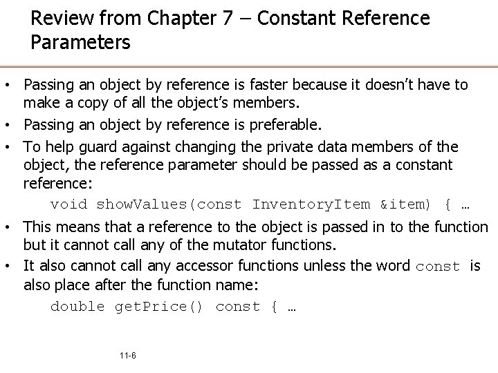 Review from Chapter 7 – Constant Reference Parameters • Passing an object by reference