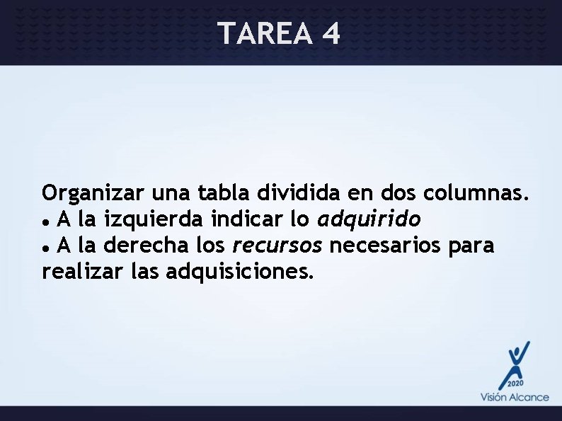 TAREA 4 Organizar una tabla dividida en dos columnas. A la izquierda indicar lo