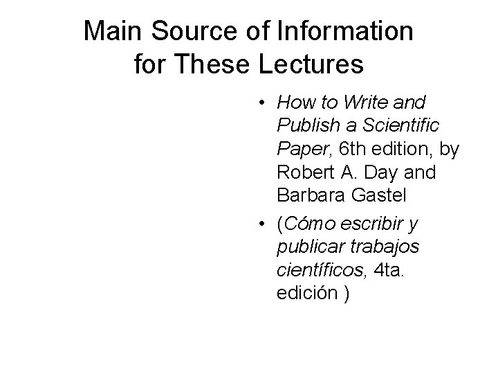 Main Source of Information for These Lectures • How to Write and Publish a