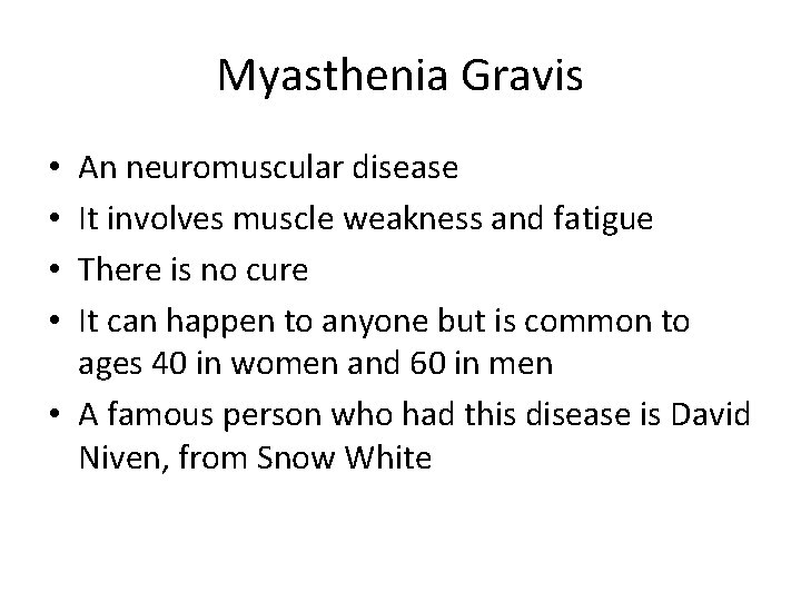 Myasthenia Gravis An neuromuscular disease It involves muscle weakness and fatigue There is no