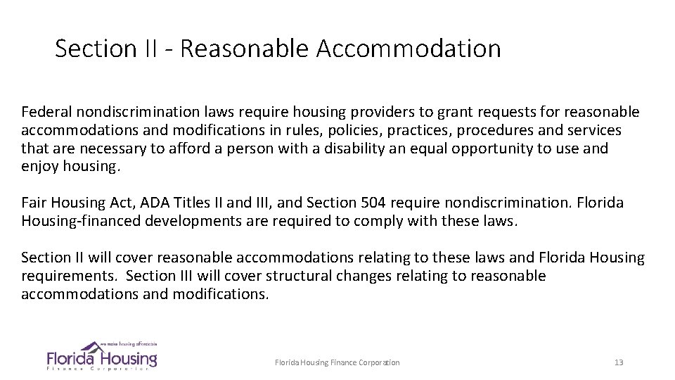 Section II - Reasonable Accommodation Federal nondiscrimination laws require housing providers to grant requests