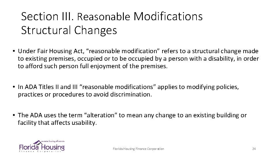 Section III. Reasonable Modifications Structural Changes • Under Fair Housing Act, “reasonable modification” refers
