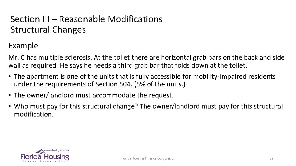 Section III – Reasonable Modifications Structural Changes Example Mr. C has multiple sclerosis. At