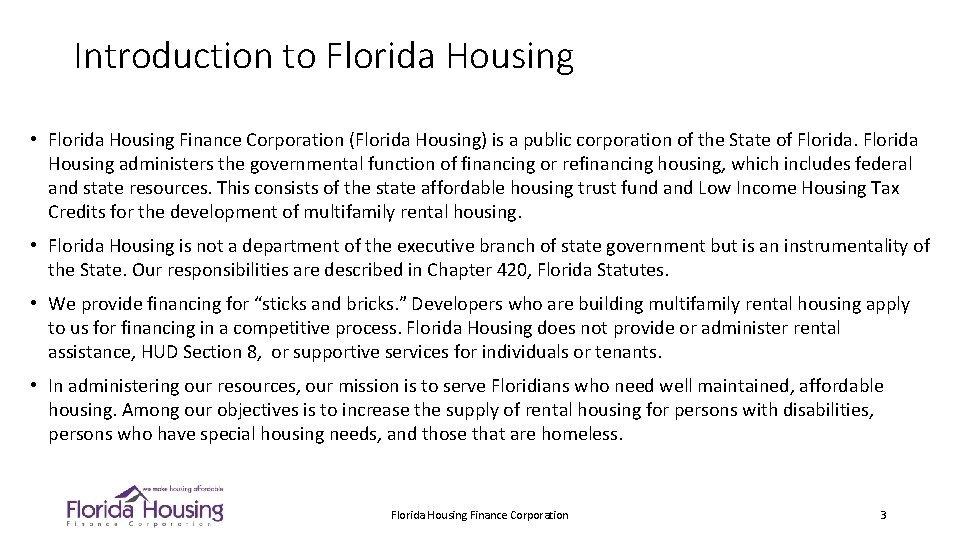 Introduction to Florida Housing • Florida Housing Finance Corporation (Florida Housing) is a public