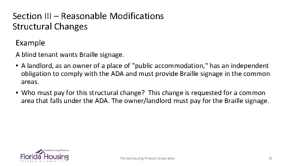 Section III – Reasonable Modifications Structural Changes Example A blind tenant wants Braille signage.