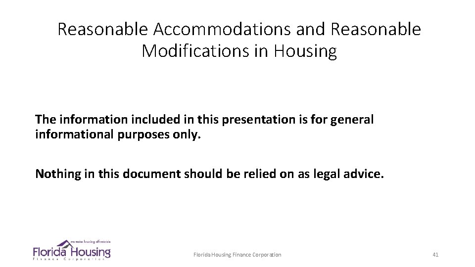 Reasonable Accommodations and Reasonable Modifications in Housing The information included in this presentation is