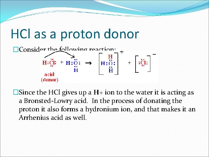 HCl as a proton donor �Consider the following reaction: �Since the HCl gives up