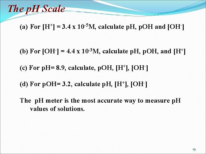 The p. H Scale (a) For [H+] = 3. 4 x 10 -5 M,