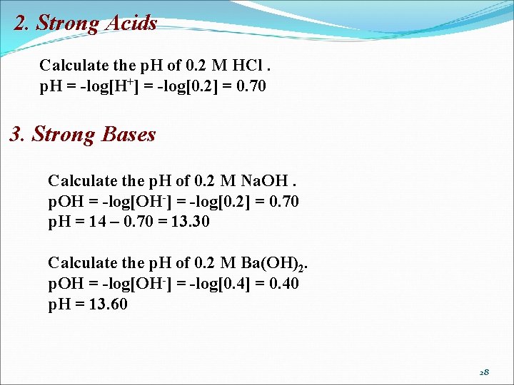 2. Strong Acids Calculate the p. H of 0. 2 M HCl. p. H