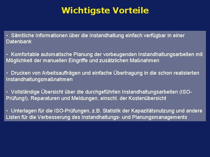 Wichtigste Vorteile • Sämtliche Informationen über die Instandhaltung einfach verfügbar in einer Datenbank •