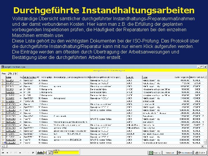 Durchgeführte Instandhaltungsarbeiten Vollständige Übersicht sämtlicher durchgeführter Instandhaltungs-/Reparaturmaßnahmen und der damit verbundenen Kosten. Hier kann