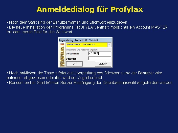 Anmeldedialog für Profylax • Nach dem Start sind der Benutzernamen und Stichwort einzugeben •