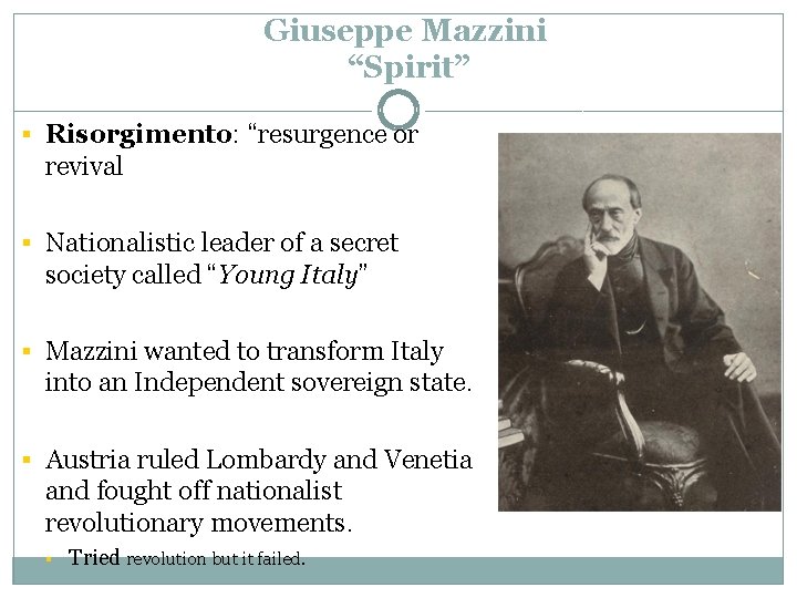 Giuseppe Mazzini “Spirit” § Risorgimento: “resurgence or revival § Nationalistic leader of a secret