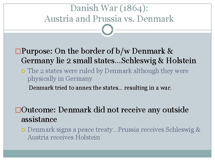 Danish War (1864): Austria and Prussia vs. Denmark �Purpose: On the border of b/w