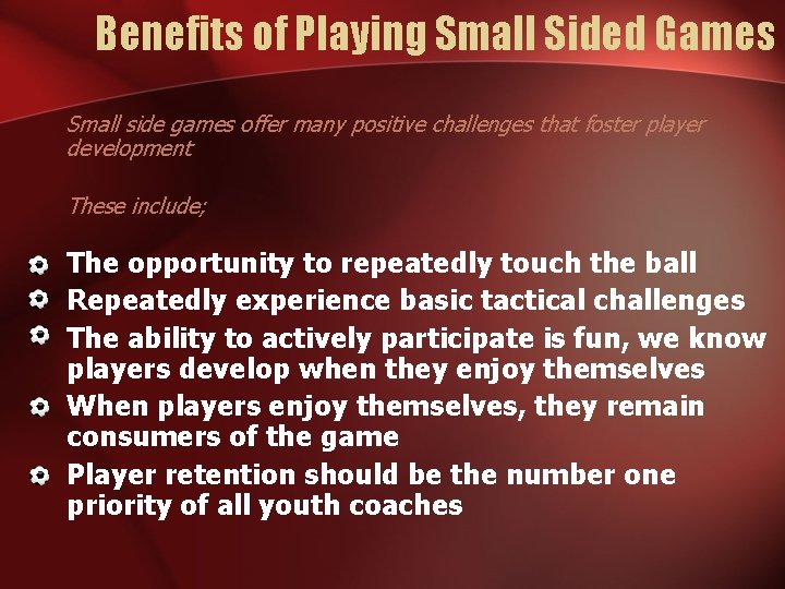 Benefits of Playing Small Sided Games Small side games offer many positive challenges that
