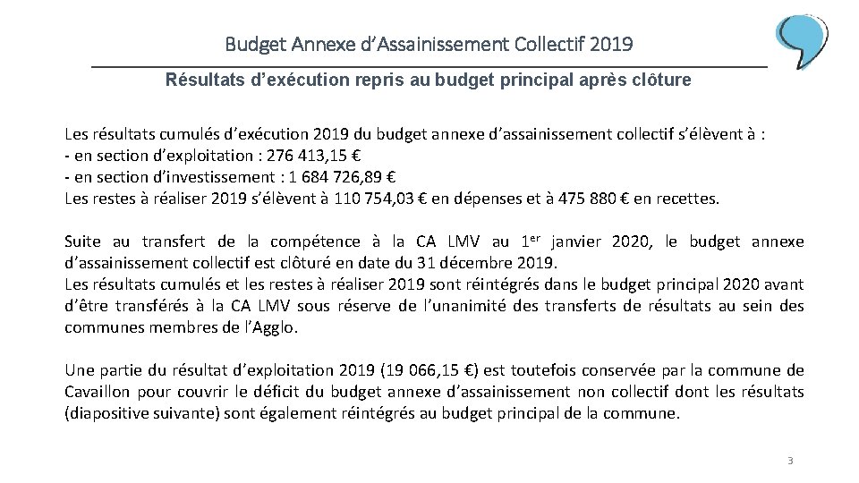 Budget Annexe d’Assainissement Collectif 2019 Résultats d’exécution repris au budget principal après clôture Les