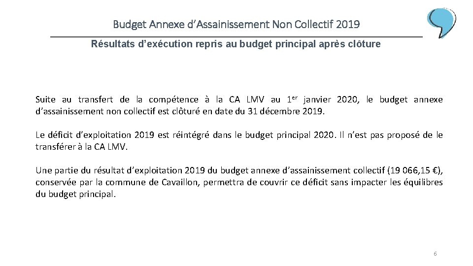 Budget Annexe d’Assainissement Non Collectif 2019 Résultats d’exécution repris au budget principal après clôture