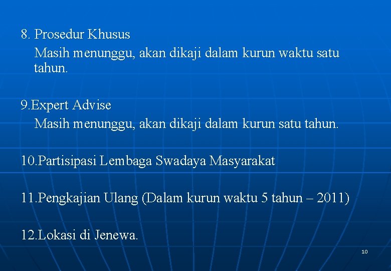 8. Prosedur Khusus Masih menunggu, akan dikaji dalam kurun waktu satu tahun. 9. Expert