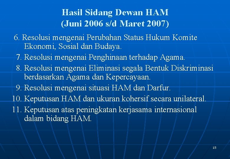 Hasil Sidang Dewan HAM (Juni 2006 s/d Maret 2007) 6. Resolusi mengenai Perubahan Status