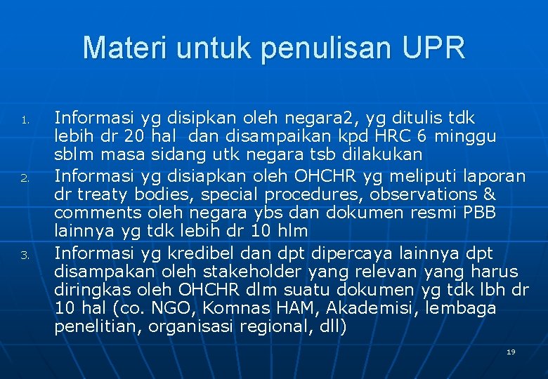 Materi untuk penulisan UPR 1. 2. 3. Informasi yg disipkan oleh negara 2, yg