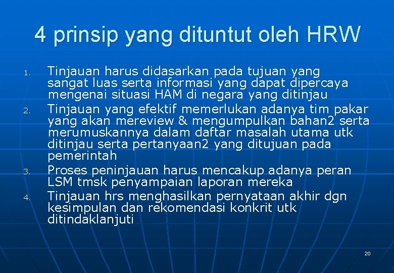 4 prinsip yang dituntut oleh HRW 1. 2. 3. 4. Tinjauan harus didasarkan pada
