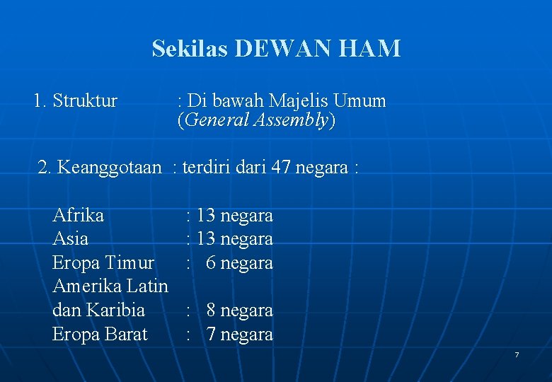 Sekilas DEWAN HAM 1. Struktur : Di bawah Majelis Umum (General Assembly) 2. Keanggotaan